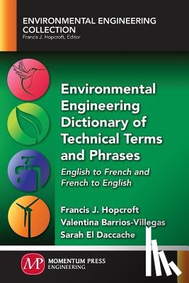 Hopcroft, Francis J., Barrios-Villegas, Valentina, Daccache, Sarah El - Environmental Engineering Dictionary of Technical Terms and Phrases