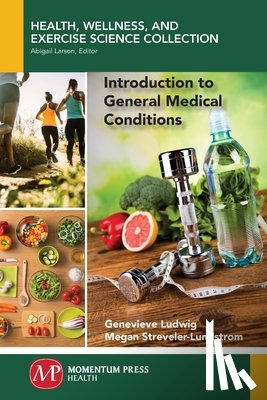 Ludwig, Genevieve, Streveler-Lundstrom, Megan - Introduction to General Medical Conditions