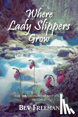 Freeman, Bev - Where Lady Slippers Grow