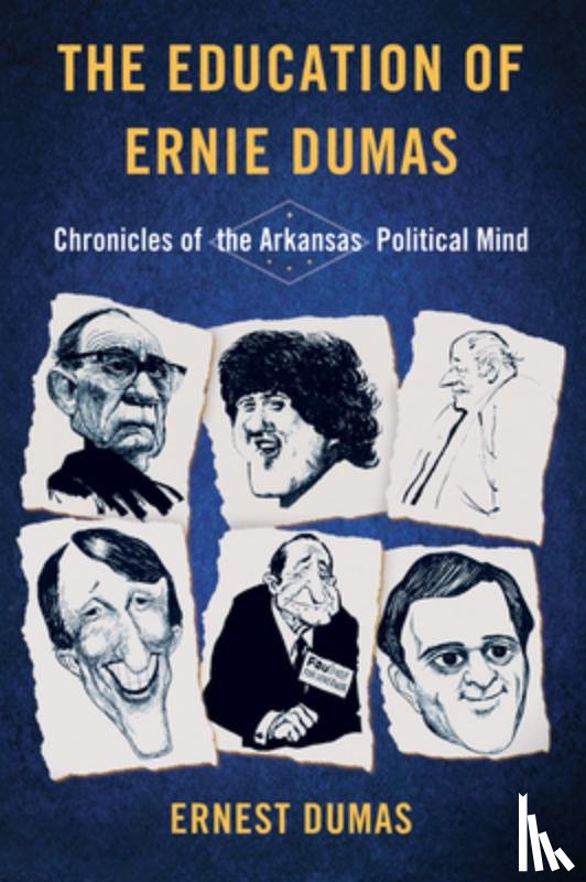 Dumas, Ernest - The Education of Ernie Dumas: Chronicles of the Arkansas Political Mind