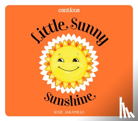 Jaramillo, Susie - Little Sunny Sunshine / Sol Solecito