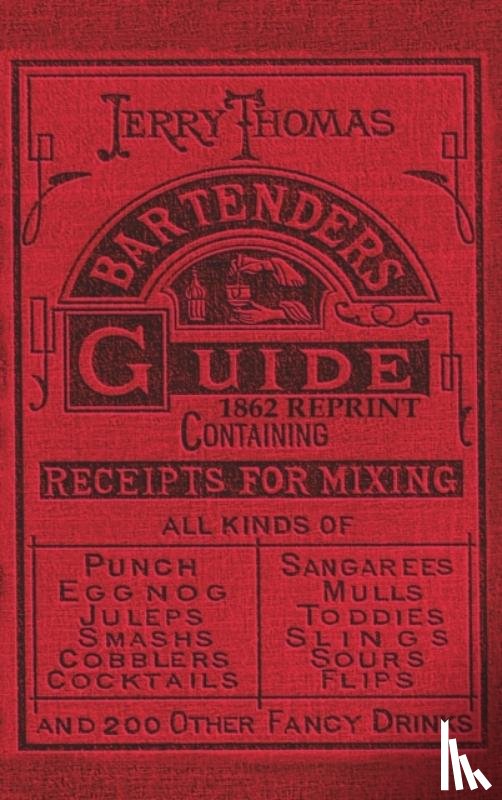 Thomas, Dr Jerry - Jerry Thomas Bartenders Guide 1862 Reprint