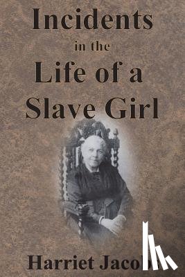 Jacobs, Harriet - Incidents in the Life of a Slave Girl