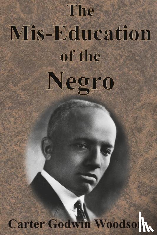 Carter Godwin Woodson - The Mis-Education of the Negro