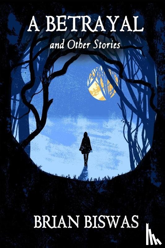 Brian Biswas - A Betrayal and Other Stories