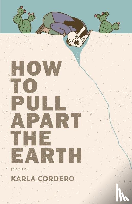 Cordero, Karla - How to Pull Apart the Earth