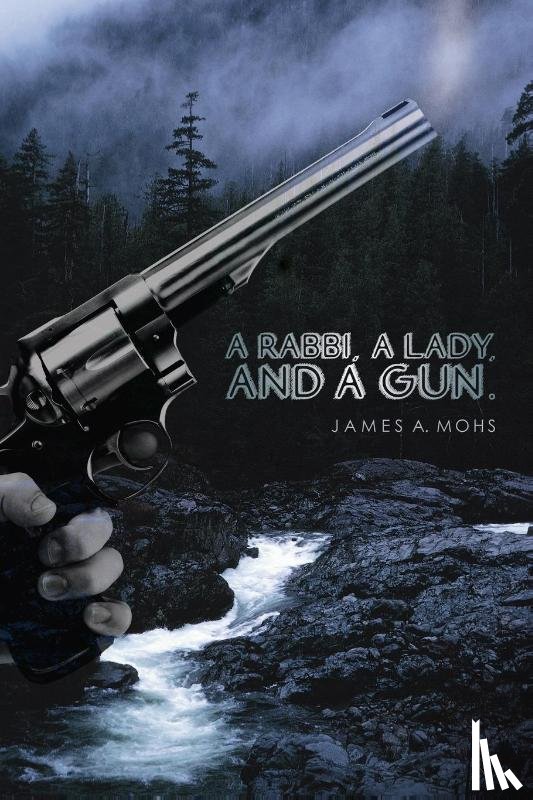 Mohs, James A - A Rabbi, a Lady, and a Gun
