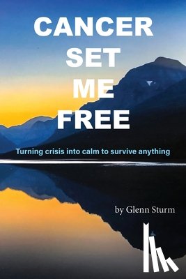 Sturm, Glenn - Cancer Set Me Free