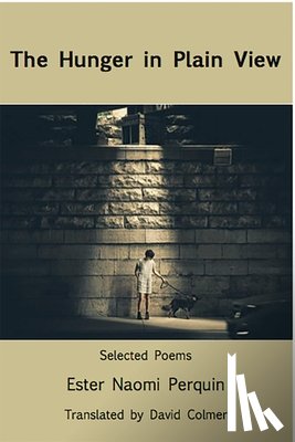Perquin, Ester Naomi - The Hunger in Plain View:Selected Poems