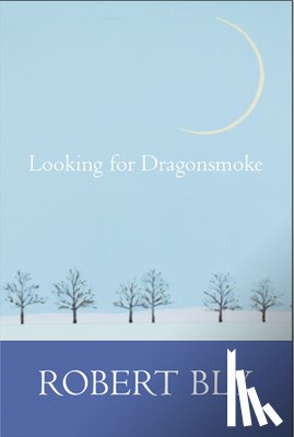 Bly, Robert - Looking for Dragon Smoke