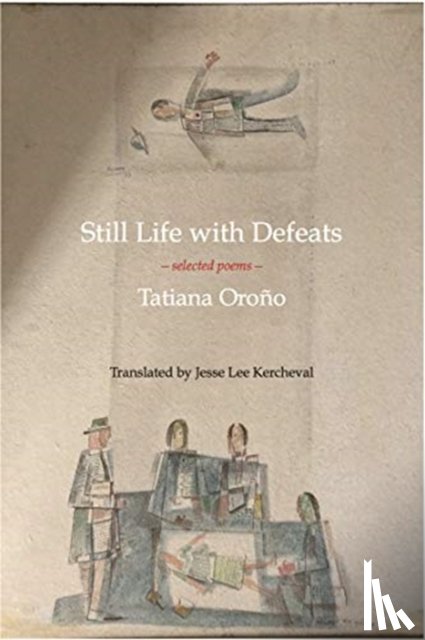 Oroo, Tatiana - Still Life with Defeats: Selected Poems
