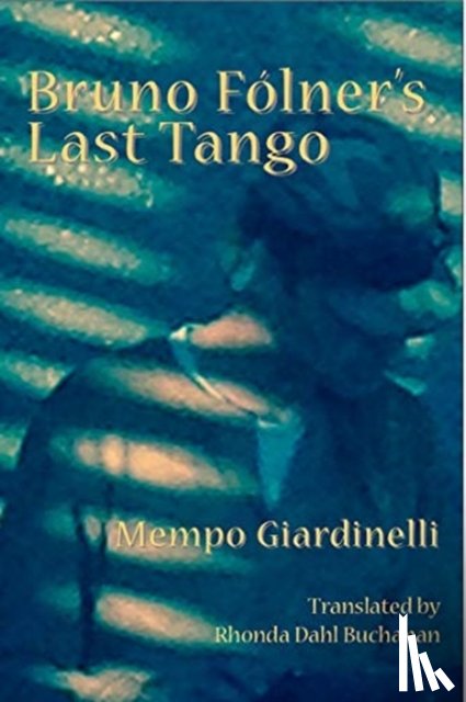 Giardinelli, Mempo - Bruno Folner's Last Tango