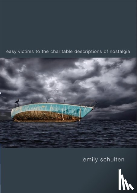 Schulten, Emily - Easy Victims to the Charitable Deceptions of Nostalgia