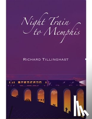 Tillinghast, Richard - Night Train to Memphis
