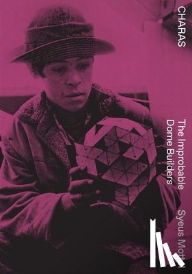 Fuller, R. Buckminster - CHARAS - Improbable Dome Builders