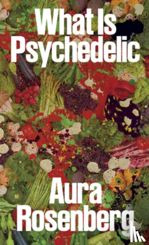  - Aura Rosenberg: What Is Psychedelic