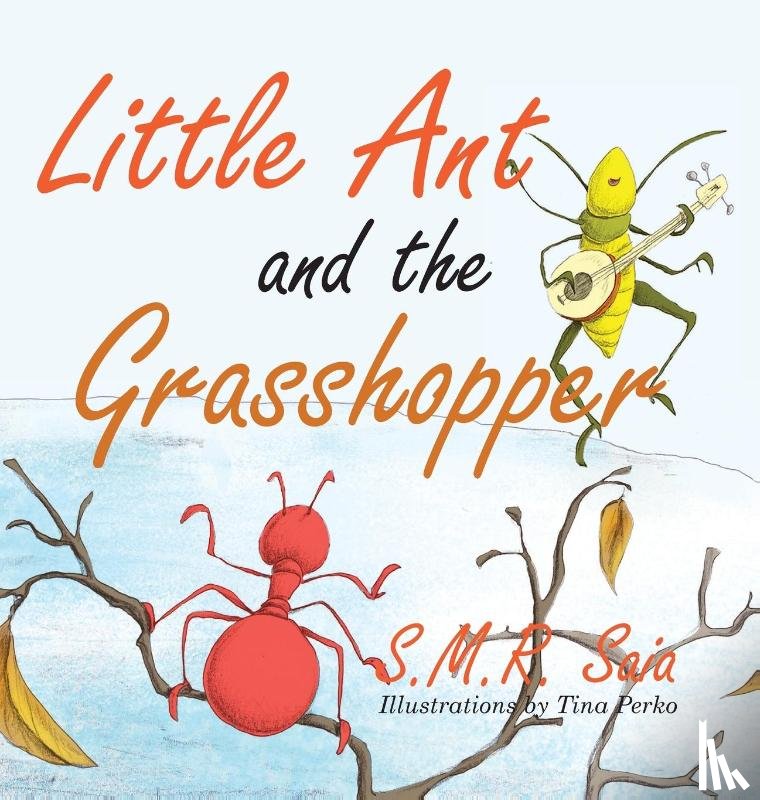 Saia, S M R, Perko, Tina - Little Ant and the Grasshopper