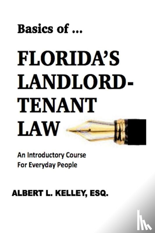 Kelley, Albert L - Basics of ...Florida's Landlord-Tenant Law