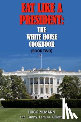 Zieman, Hugo - Eat Like a President