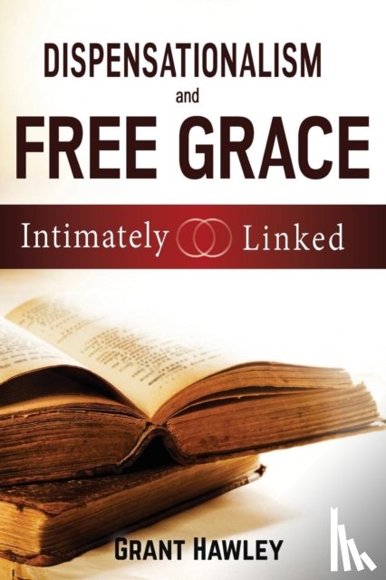 Hawley, Grant - Dispensationalism and Free Grace