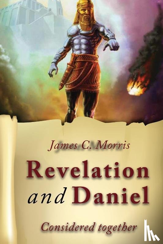 Morris, James C. - Revelation And Daniel Considered Together