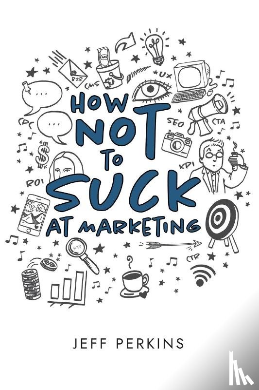 Perkins, Jeff - How Not to Suck At Marketing