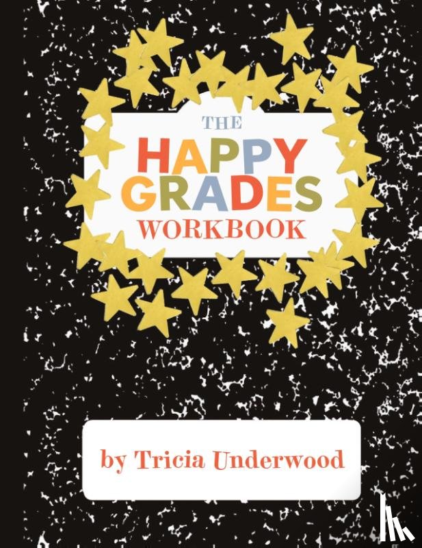 Underwood, Tricia - Happy Grades Workbook