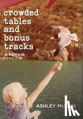 McLain, Ashley - Crowded Tables and Bonus Tracks: A Memoir