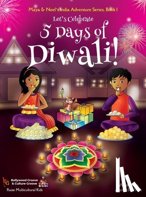 Chakraborty, Ajanta Kumar - Let's Celebrate 5 Days of Diwali! (Maya & Neel's India Adventure Series, Book 1)