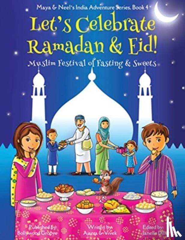 Chakraborty, Ajanta - Let's Celebrate Ramadan & Eid! (Muslim Festival of Fasting & Sweets) (Maya & Neel's India Adventure Series, Book 4)