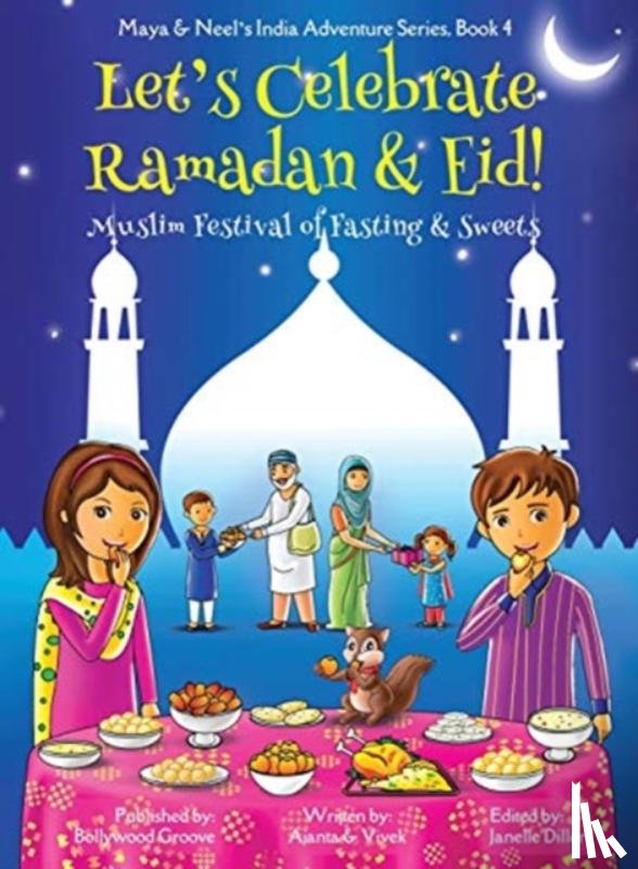 Chakraborty, Ajanta, Kumar, Vivek - Let's Celebrate Ramadan & Eid! (Muslim Festival of Fasting & Sweets) (Maya & Neel's India Adventure Series, Book 4)