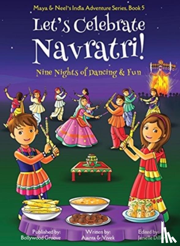 Chakraborty, Ajanta, Kumar, Vivek - Let's Celebrate Navratri! (Nine Nights of Dancing & Fun) (Maya & Neel's India Adventure Series, Book 5)