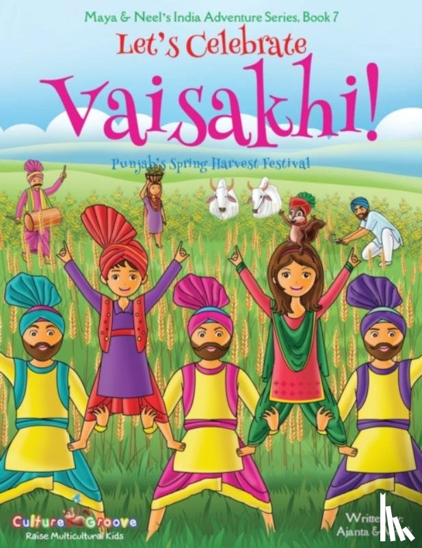 Chakraborty, Ajanta - Let's Celebrate Vaisakhi! (Punjab's Spring Harvest Festival, Maya & Neel's India Adventure Series, Book 7) (Multicultural, Non-Religious, Indian Cultu