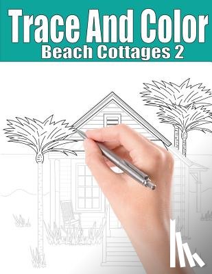 Ingrias, Beth - Trace and Color: Beach Cottages 2: Adult Activity Book