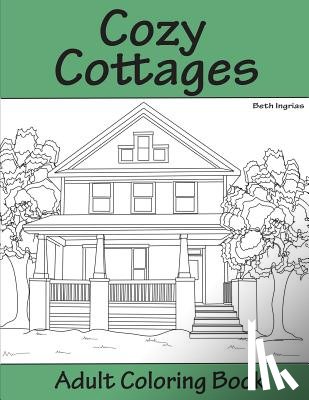 Ingrias, Beth - Cozy Cottages: Adult Coloring Book