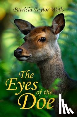 Wells, Patricia Taylor - The Eyes of the Doe