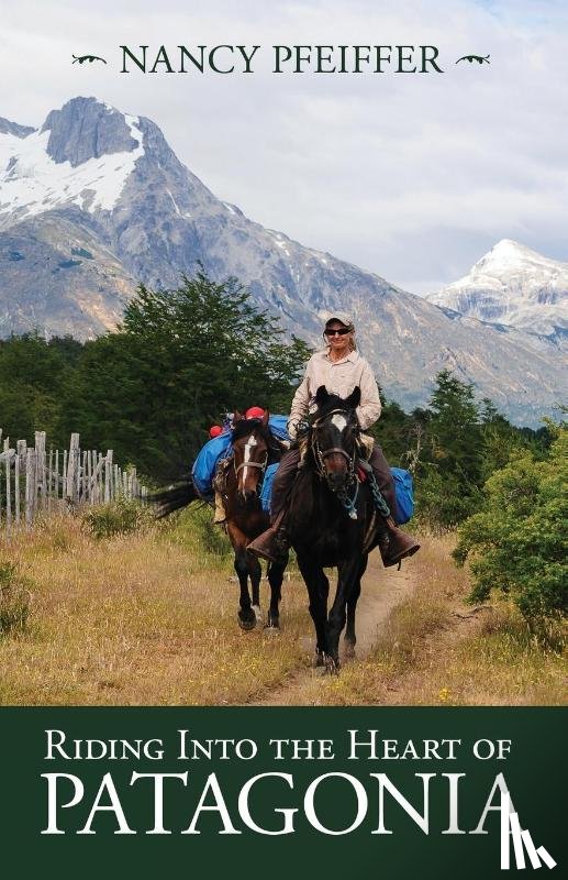 Nancy Pfeiffer - Riding Into the Heart of Patagonia