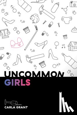 Grant, Carla - Uncommon Girls