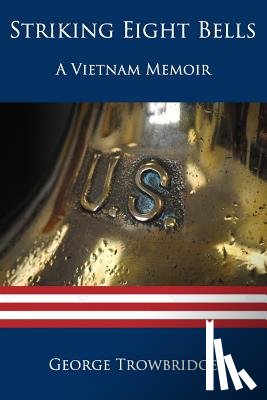Trowbridge, George - Striking Eight Bells: A Vietnam Memoir