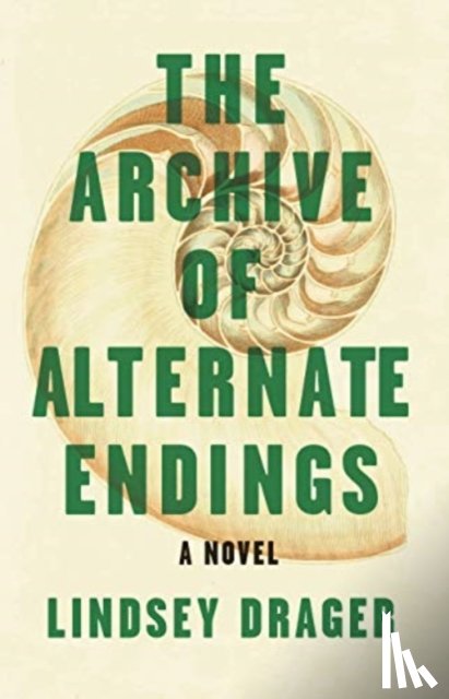 Drager, Lindsey - The Archive of Alternate Endings
