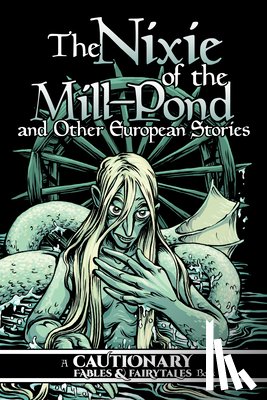  - The Nixie of the Mill-Pond and Other European Stories