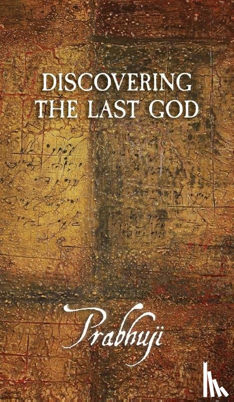 Har-Zion, Prabhuji David Ben Yosef - Har-Zion, P: Discovering the Last God
