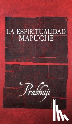 Har-Zion, Prabhuji David Ben Yosef - La espiritualidad mapuche