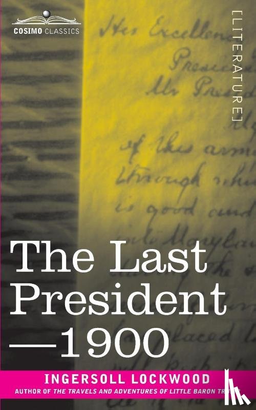 Lockwood, Ingersoll - The Last President or 1900