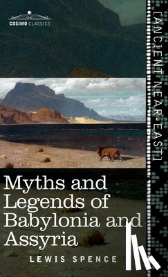 Spence, Lewis - Myths and Legends of Babylonia and Assyria (Cosimo Classics)