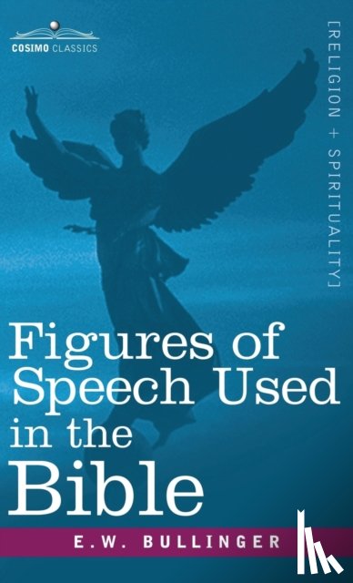 Bullinger, E W - Figures of Speech Used in the Bible
