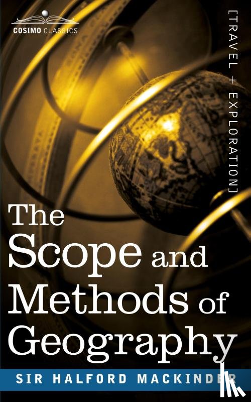 Mackinder, Sir Halford John - The Scope and Methods of Geography