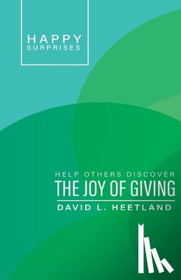 Heetland, David L. - Happy Surprises: Help Others Discover the Joy of Giving