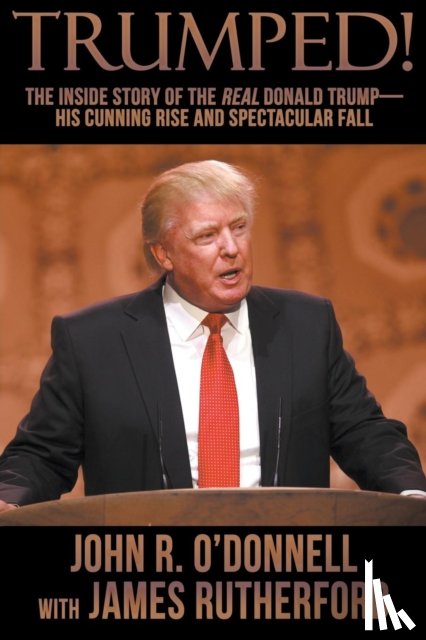 John R O'Donnell, James Rutherford - Trumped!