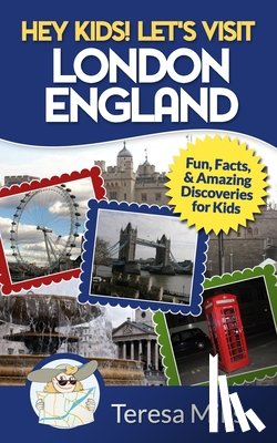 Mills, Teresa - Hey Kids! Let's Visit London England